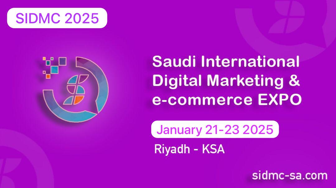 The Saudi International Digital Marketing & E-Commerce Expo (SIDMC), 2025, will take place in Riyadh from January 21 to 23.