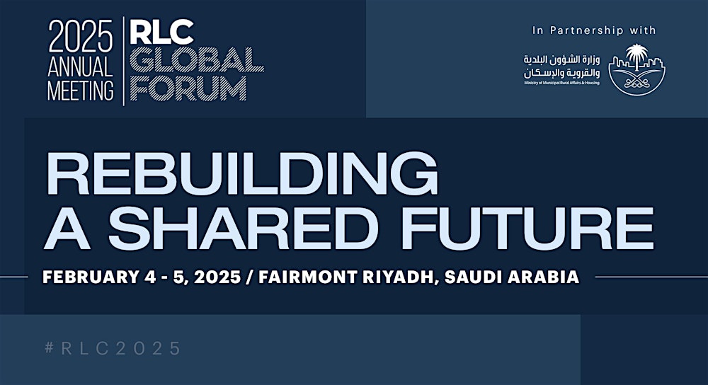 The RLC Global Forum 2025, sponsored by the Saudi Ministry of Municipal and Rural Affairs and Housing, will occur on February 4–5 in Riyadh.