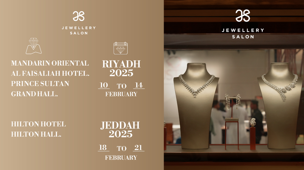 The Jewellery Salon 2025 event will open at Al Faisaliah Hotel, Riyadh, on February 10 to 14, & at Hilton Hotel Jeddah on February 18 to 21.