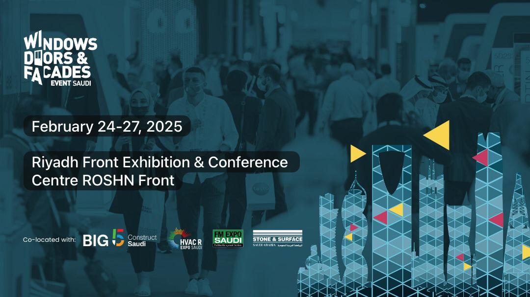 The Riyadh Exhibition Centre will host the Windows, Doors & Facades and Saudi Glass Exhibition 2025 from February 24 to 27.